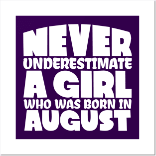 Never underestimate a girl who was born in August Posters and Art